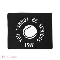 You Cannot Be Serious John Mcenroe Funny Tennisquote Sw1 Mousepad thumb 0