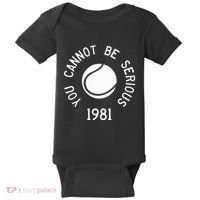 You Cannot Be Serious John Mcenroe Funny Tennisquote Sw1 Baby Bodysuit thumb 0