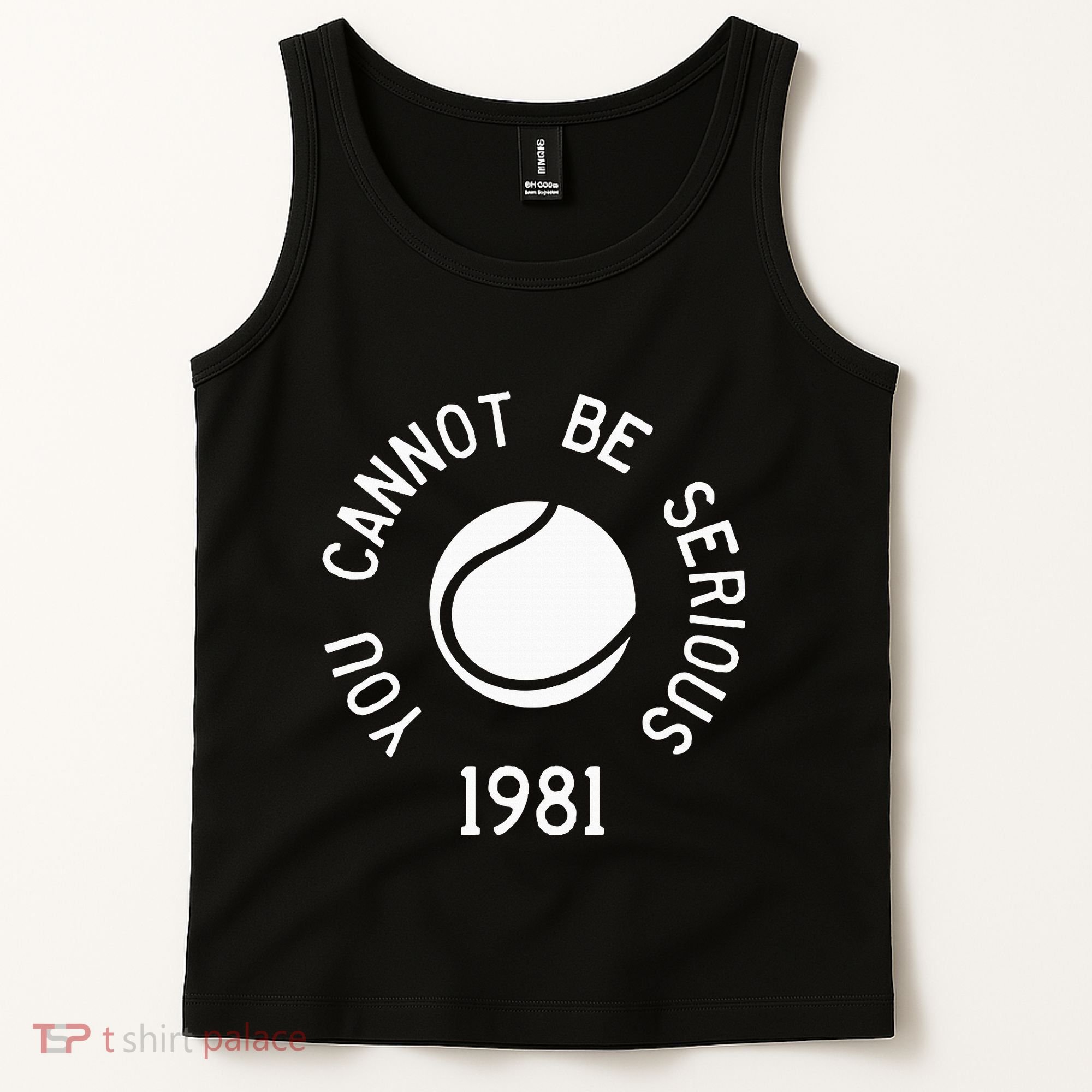 You Cannot Be Serious John Mcenroe Funny Tennisquote Sw1 Tank Top