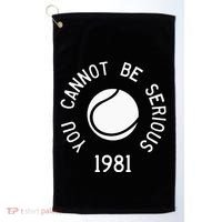 You Cannot Be Serious John Mcenroe Funny Tennisquote Sw1 Golf Towel thumb 0