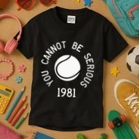 You Cannot Be Serious John Mcenroe Funny Tennisquote Sw1 Kids T-Shirt thumb 3