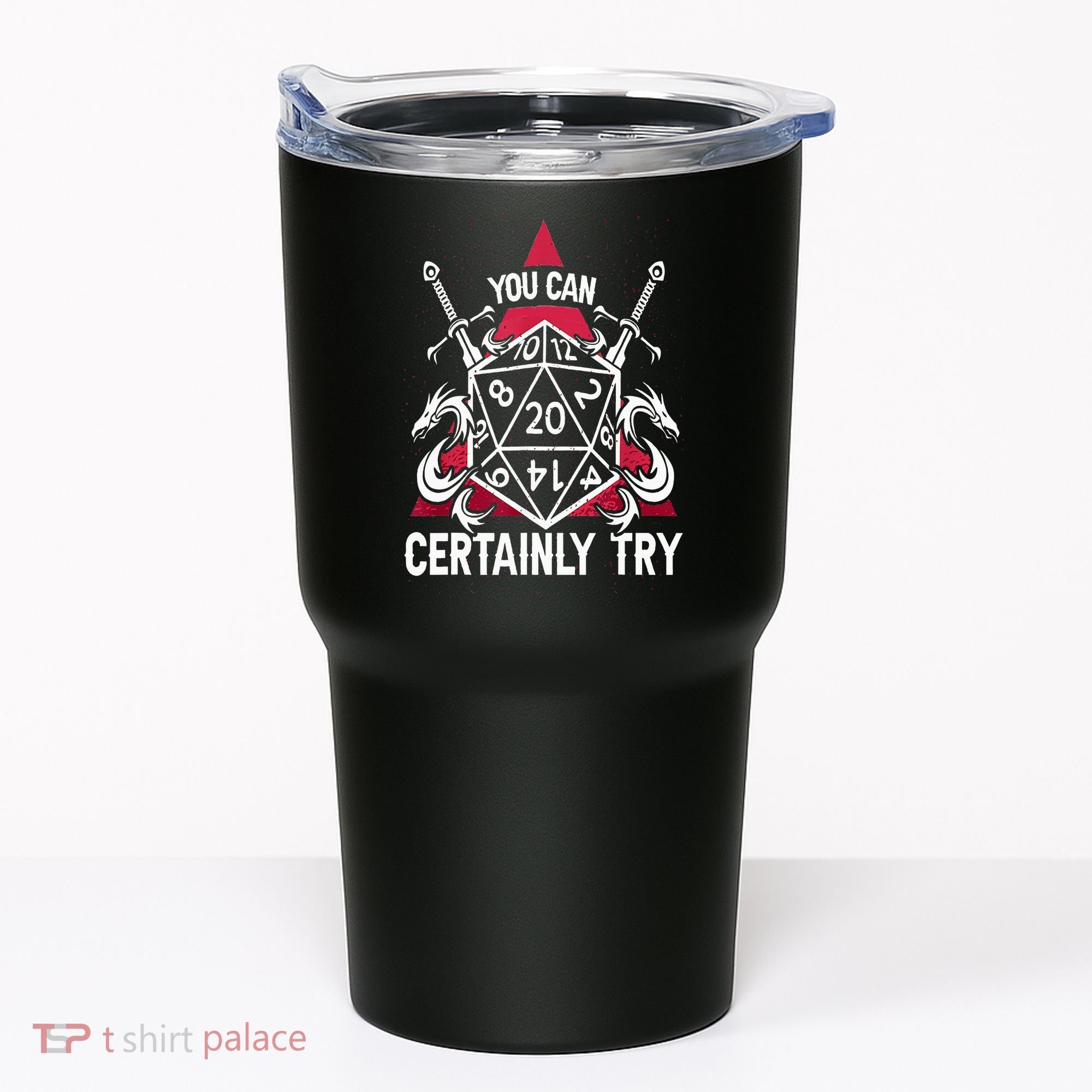 You Can Certainly Try D20 Dice Funny RPG Dragons Gamer Gift Tumbler