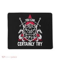 You Can Certainly Try D20 Dice Funny RPG Dragons Gamer Gift Mousepad thumb 0