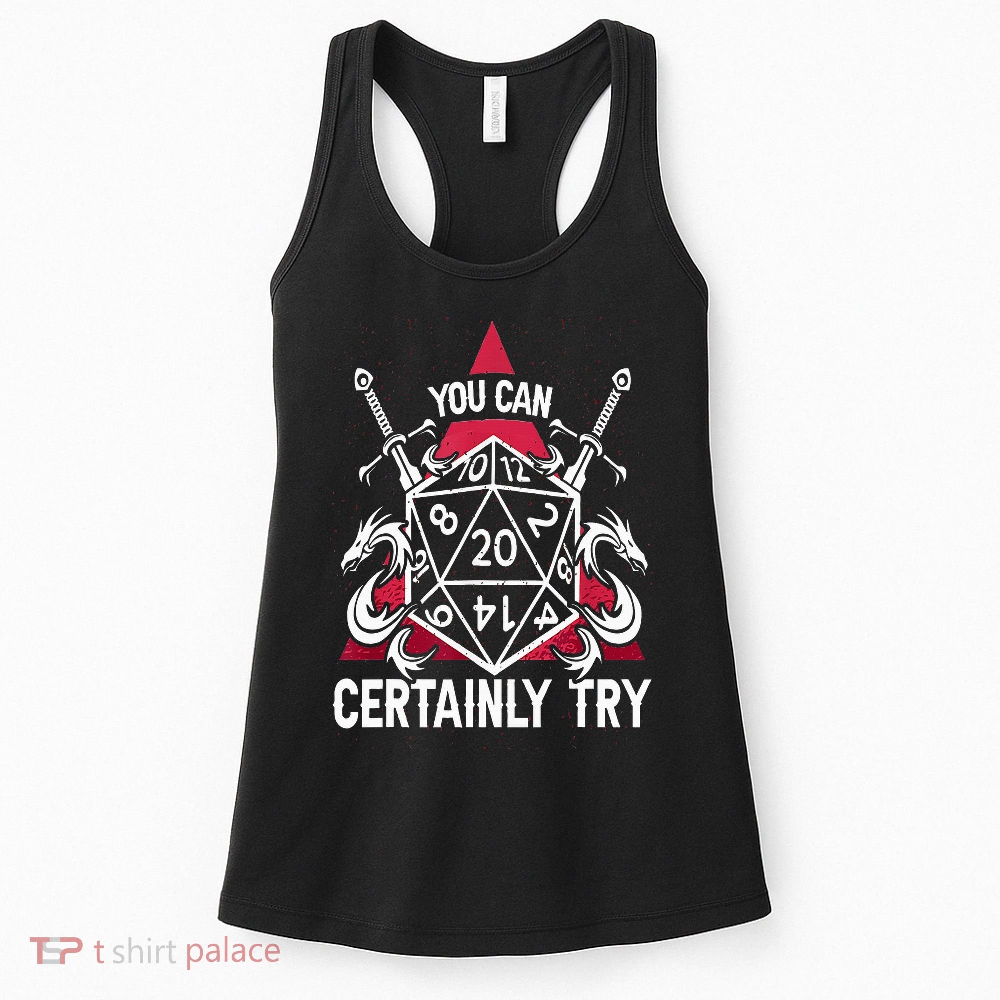You Can Certainly Try D20 Dice Funny RPG Dragons Gamer Gift Women's Tank Top