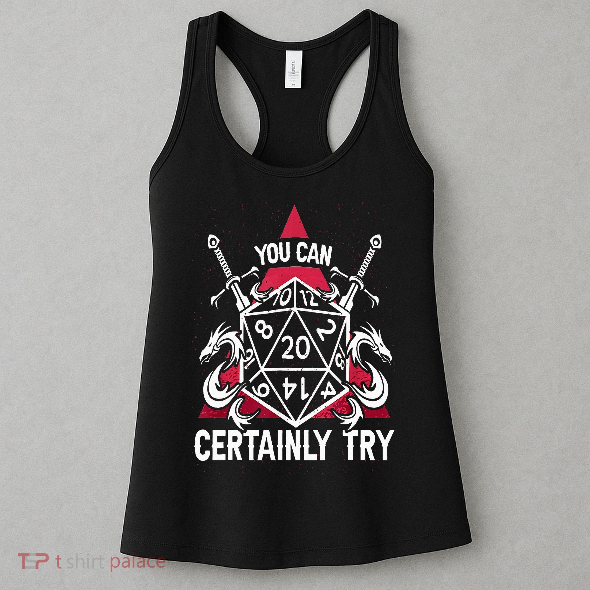 You Can Certainly Try D20 Dice Funny RPG Dragons Gamer Gift Women's Tank Top