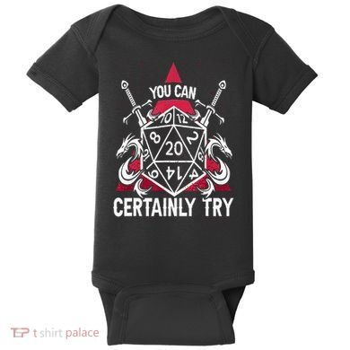You Can Certainly Try D20 Dice Funny RPG Dragons Gamer Gift Baby Bodysuit