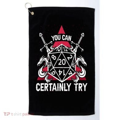 You Can Certainly Try D20 Dice Funny RPG Dragons Gamer Gift Golf Towel