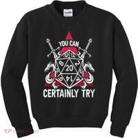 You Can Certainly Try D20 Dice Funny RPG Dragons Gamer Gift Kids Sweatshirt thumb 0