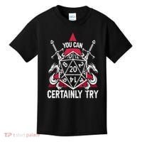 You Can Certainly Try D20 Dice Funny RPG Dragons Gamer Gift Kids T-Shirt thumb 0