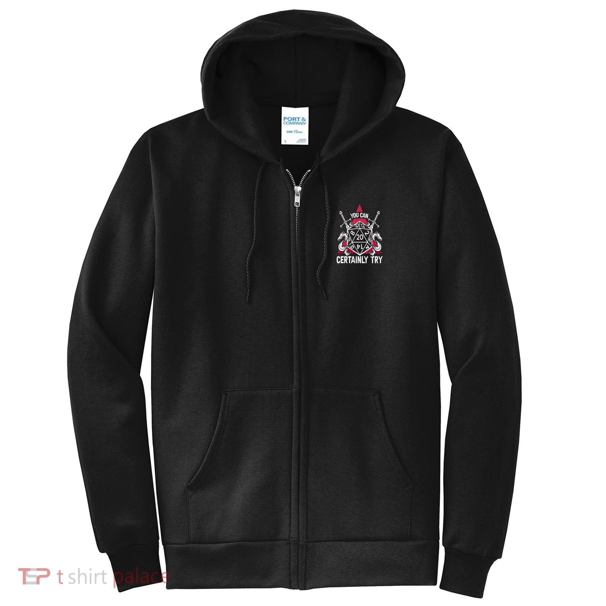 You Can Certainly Try D20 Dice Funny RPG Dragons Gamer Gift Full Zip Hoodie