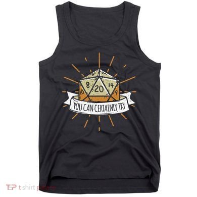 You Can Certainly Try Dragon Dice Wizard Gamer Tank Top