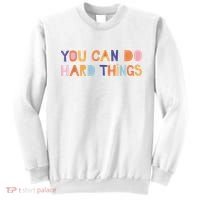 You Can Do Hard Things Cute Motivational Quote Teacher Women Sweatshirt thumb 0