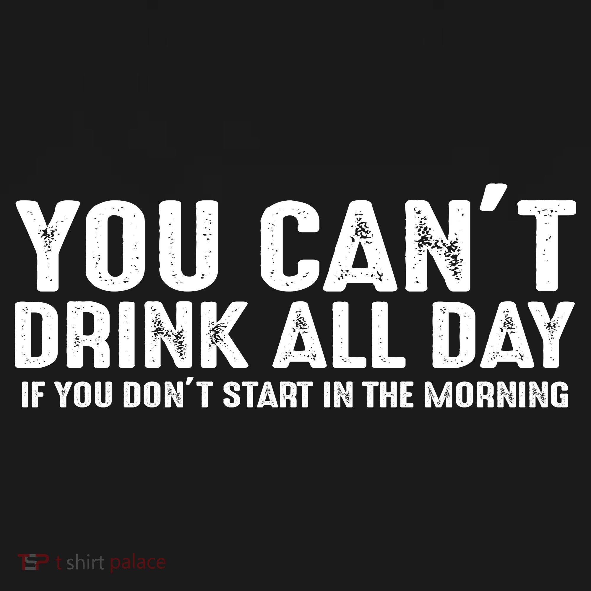 You Cant Drinnk All Day If You Don't Start In The Morning Baby Bodysuit