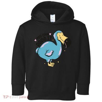 You Can Dodo It Funny Bird Motivational Toddler Hoodie
