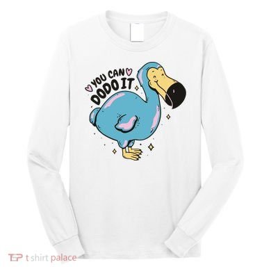 You Can Dodo It Funny Bird Motivational Long Sleeve Shirt