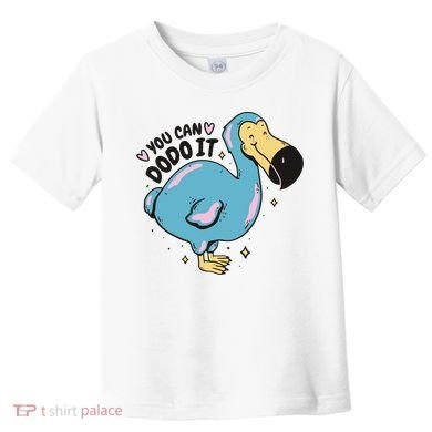 You Can Dodo It Funny Bird Motivational Toddler T-Shirt