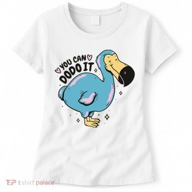 You Can Dodo It Funny Bird Motivational Women's T-Shirt