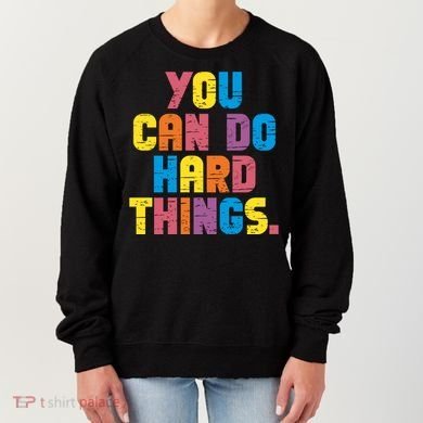 You Can Do Hard Things Motivational Quote Women's Sweatshirt