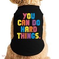 You Can Do Hard Things Motivational Quote Doggie Tank thumb 0