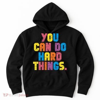 You Can Do Hard Things Motivational Quote Hoodie