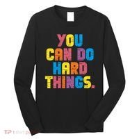 You Can Do Hard Things Motivational Quote Long Sleeve Shirt thumb 0