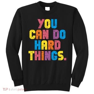 You Can Do Hard Things Motivational Quote Sweatshirt