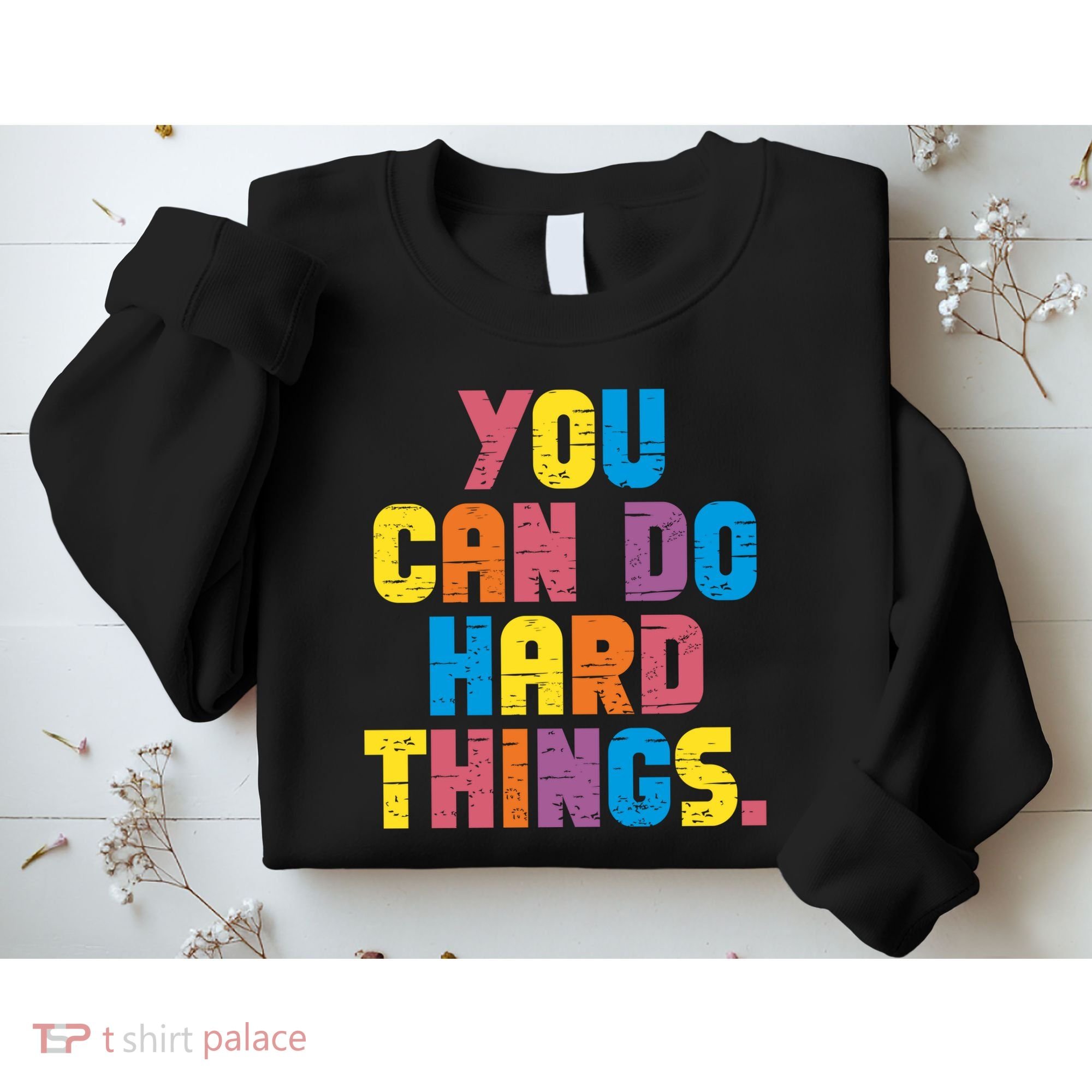 You Can Do Hard Things Motivational Quote Sweatshirt