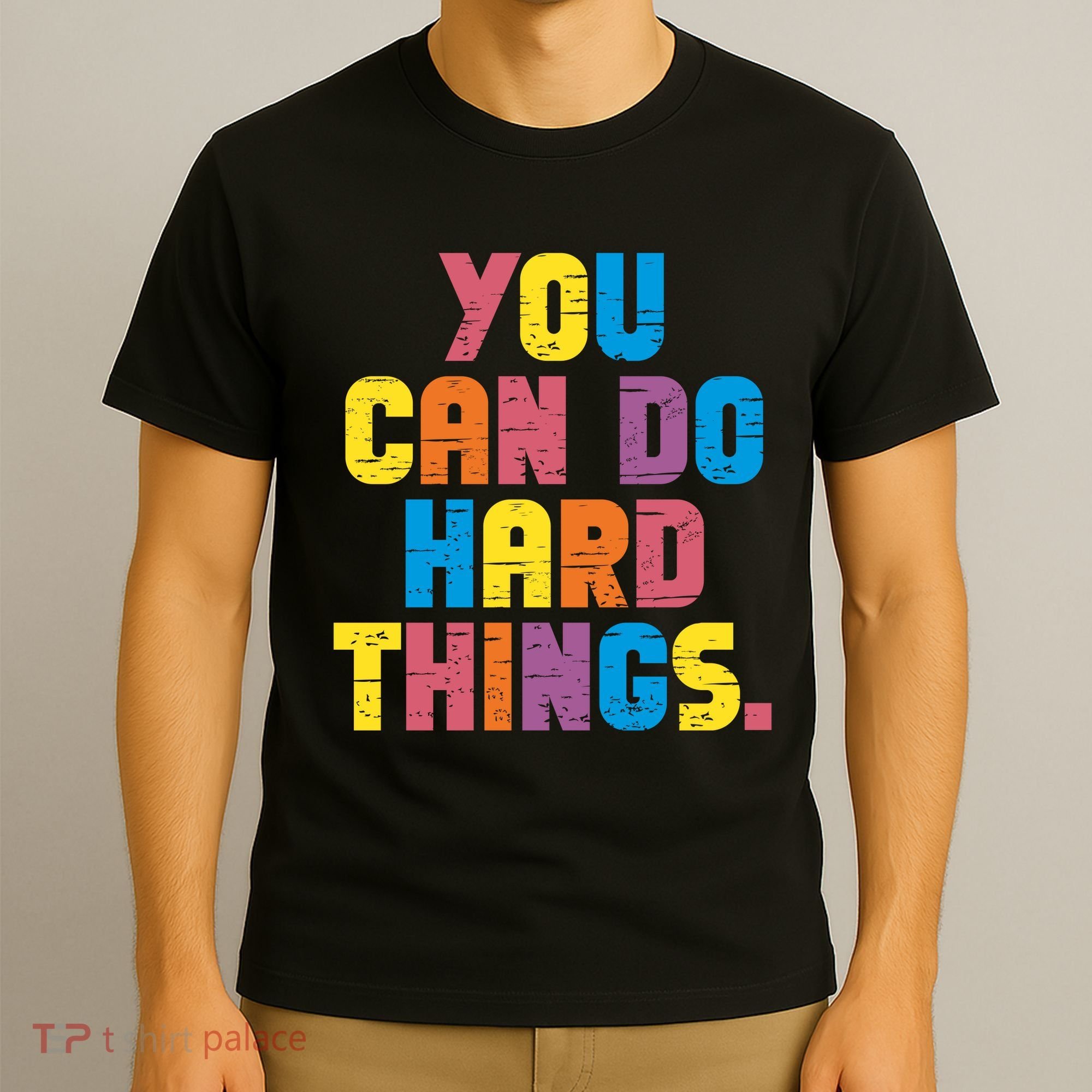 You Can Do Hard Things Motivational Quote T-Shirt