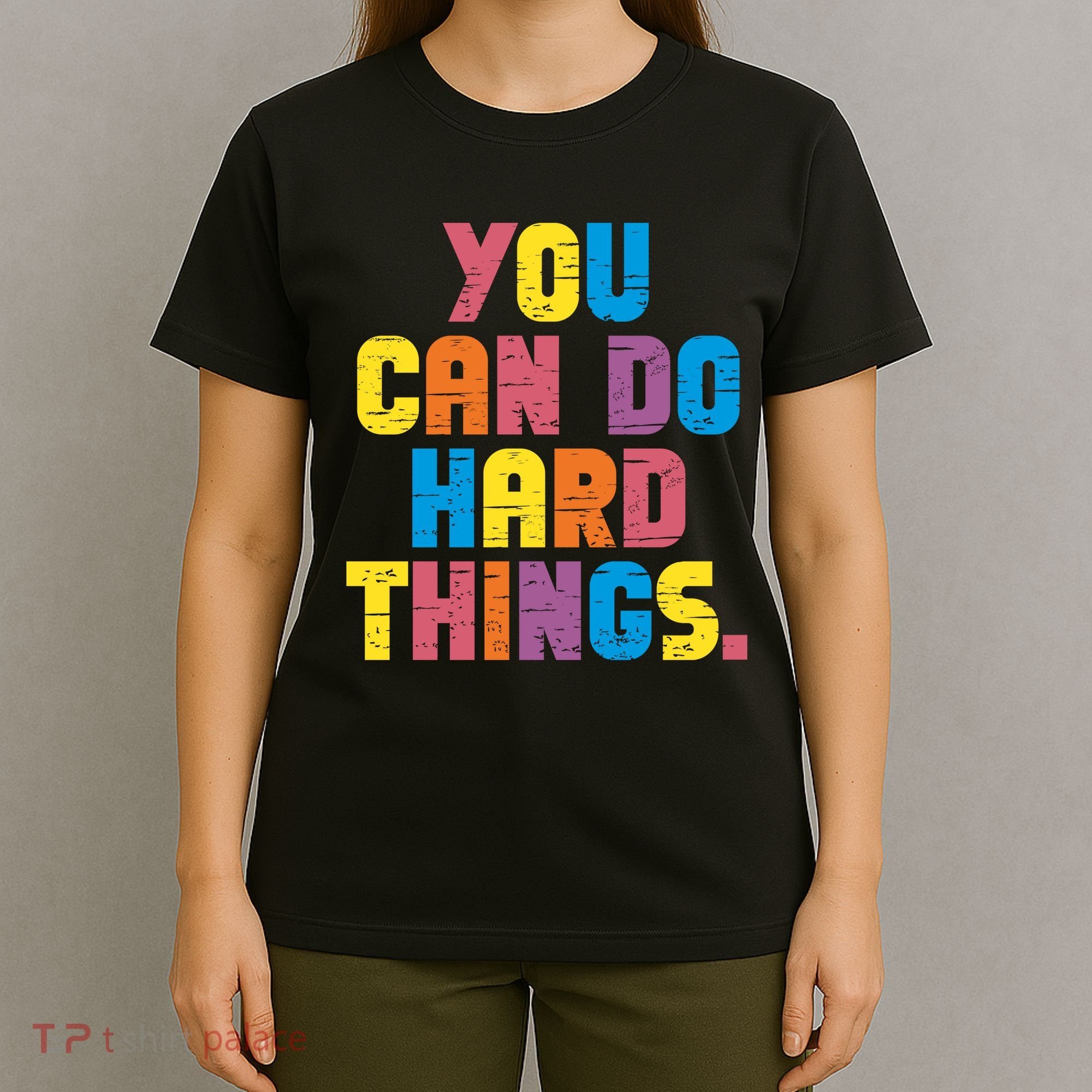 You Can Do Hard Things Motivational Quote T-Shirt