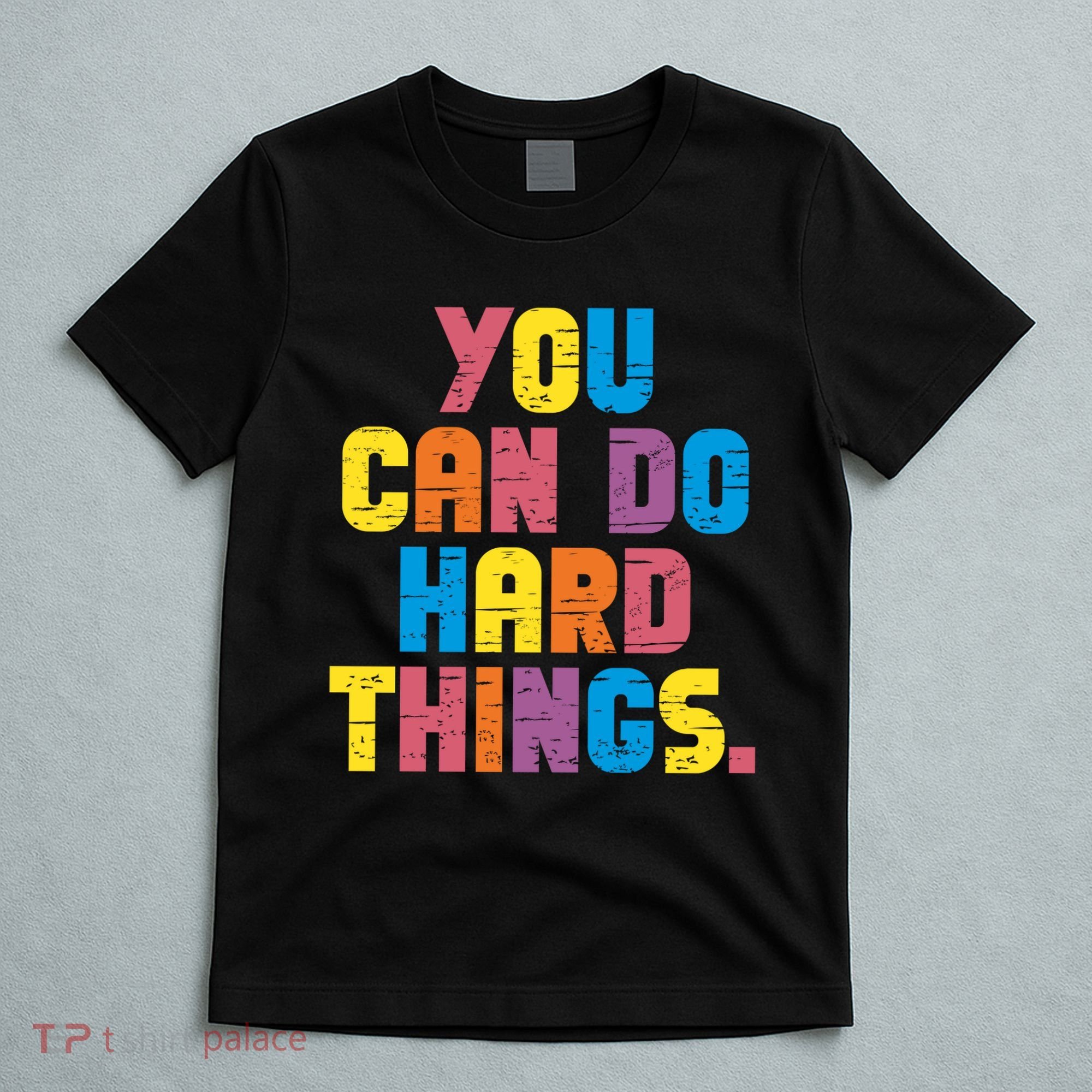 You Can Do Hard Things Motivational Quote T-Shirt