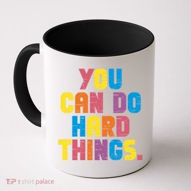 You Can Do Hard Things Motivational Quote Coffee Mug