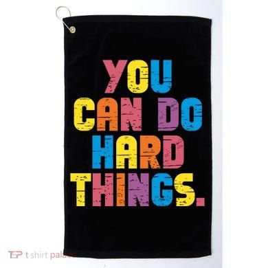 You Can Do Hard Things Motivational Quote Golf Towel