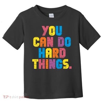 You Can Do Hard Things Motivational Quote Toddler T-Shirt