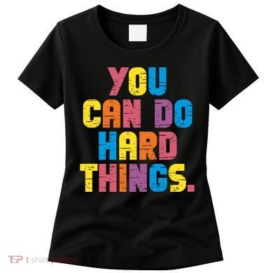 You Can Do Hard Things Motivational Quote Women's T-Shirt