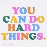 You Can Do Hard Things Motivational Colorful Quote T-Shirt thumb 7