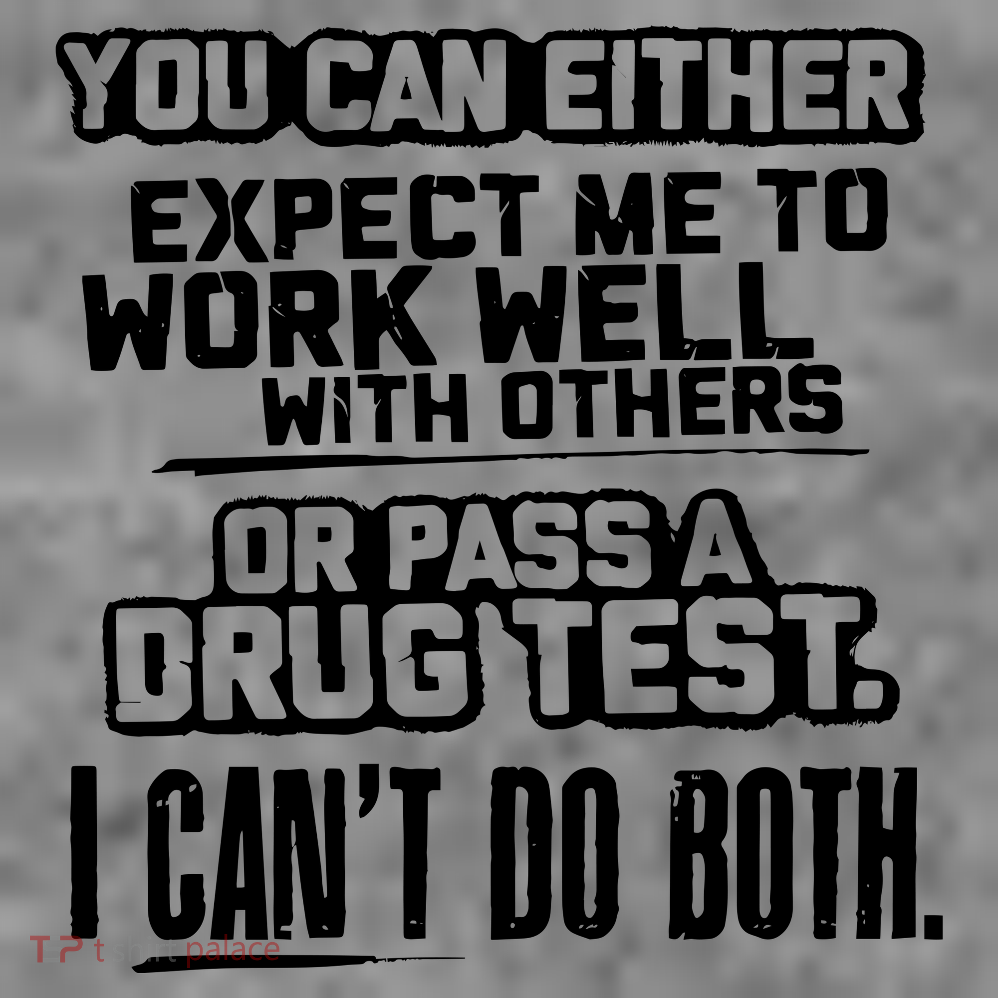 You Can Either Expect Me To Work Well With Others Or Pass A Drug Test Toddler Hoodie