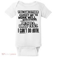 You Can Either Expect Me To Work Well With Others Or Pass A Drug Test Baby Bodysuit thumb 0