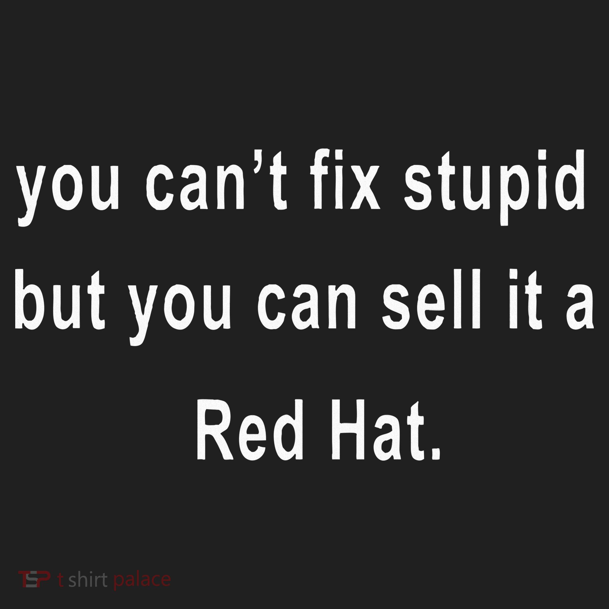 You CanT Fix Stupid But You Can Sell It A Red Hat Funny Hat