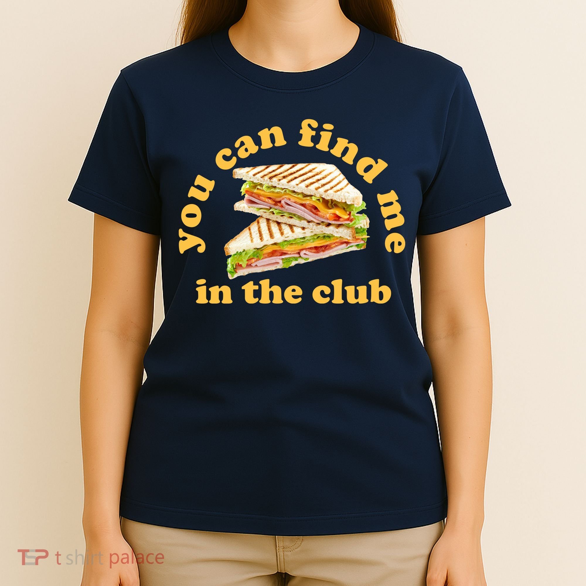 You Can Find Me In The Club Funny Sandwich T-Shirt