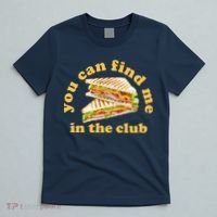 You Can Find Me In The Club Funny Sandwich T-Shirt thumb 5
