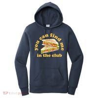 You Can Find Me In The Club Funny Sandwich Women's Hoodie thumb 0