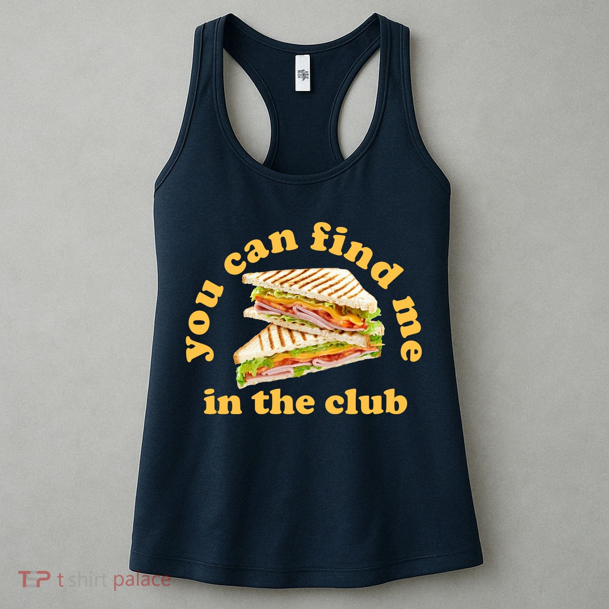 You Can Find Me In The Club Funny Sandwich Women's Tank Top