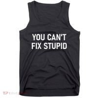 You CanT Fix Stupid Funny Sarcastic Jokes Family Tank Top thumb 0