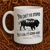 You Can’t Fix Stupid But I Can Its Gonna Hurt Coffee Mug thumb 2