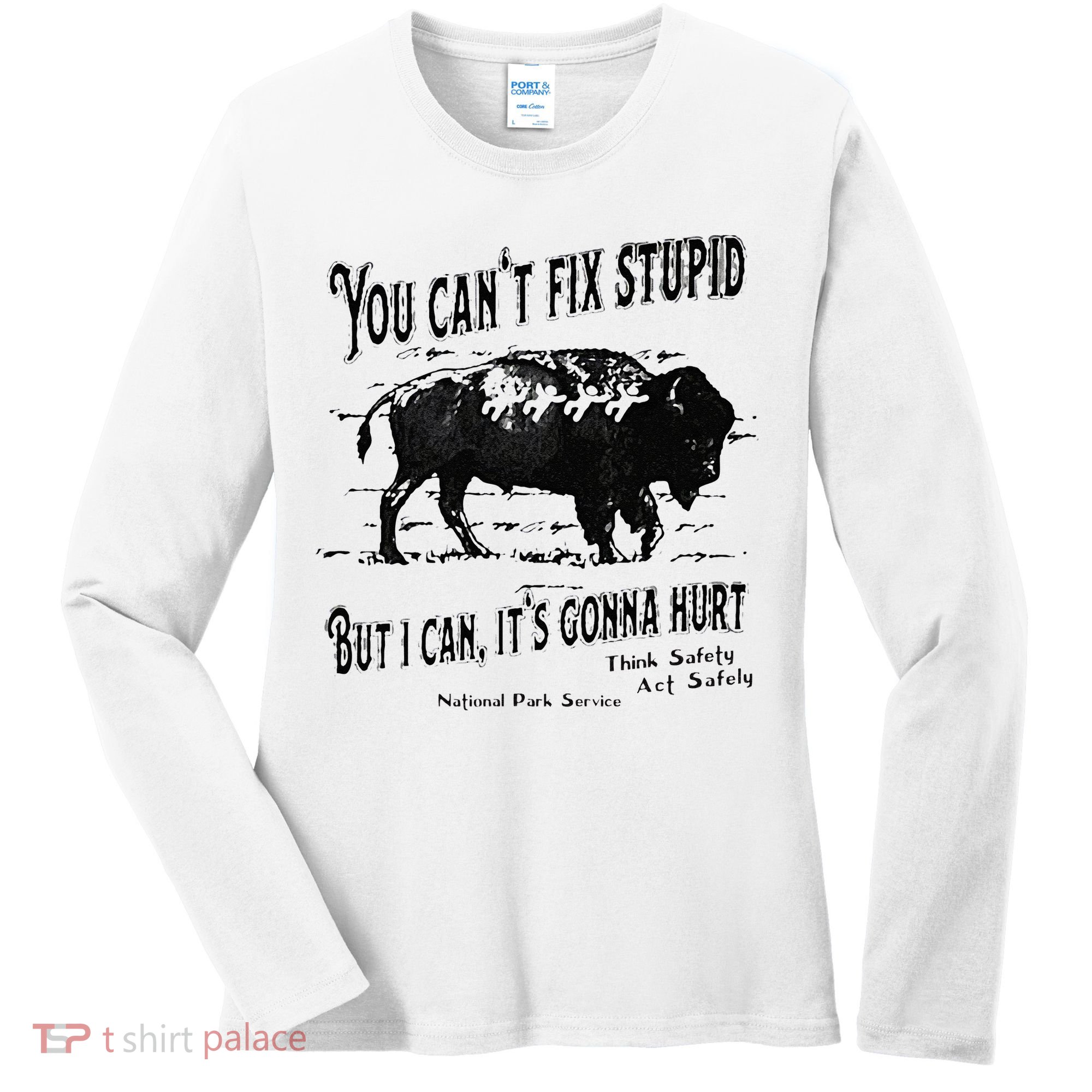 You Can’t Fix Stupid But I Can Its Gonna Hurt Women's Long Sleeve Shirt