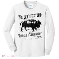 You Can’t Fix Stupid But I Can Its Gonna Hurt Kids Long Sleeve Shirt thumb 0