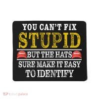 You Can't Fix Stupid But The Hats Sure Make It Easy To Identify Funny Mousepad thumb 0