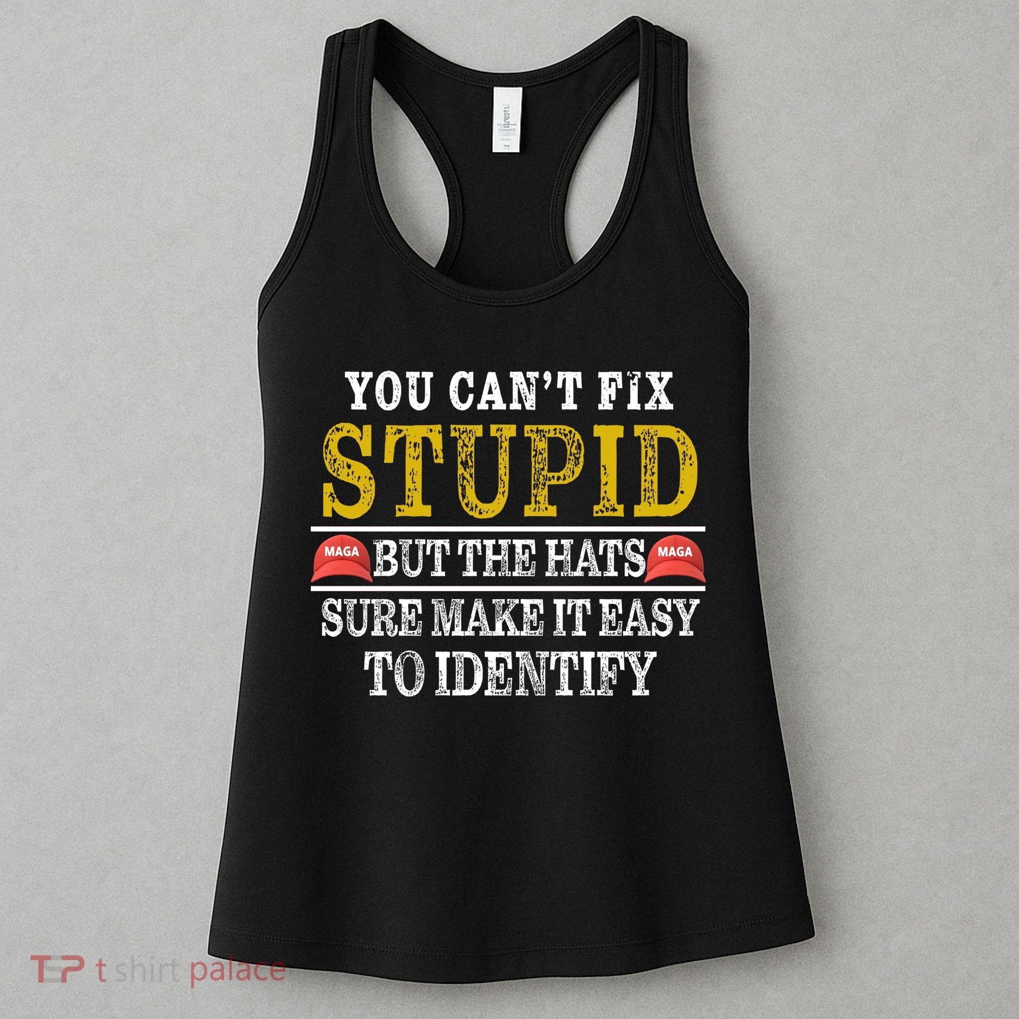 You Can't Fix Stupid But The Hats Sure Make It Easy To Identify Funny Women's Tank Top