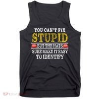 You Can't Fix Stupid But The Hats Sure Make It Easy To Identify Funny Tank Top thumb 0