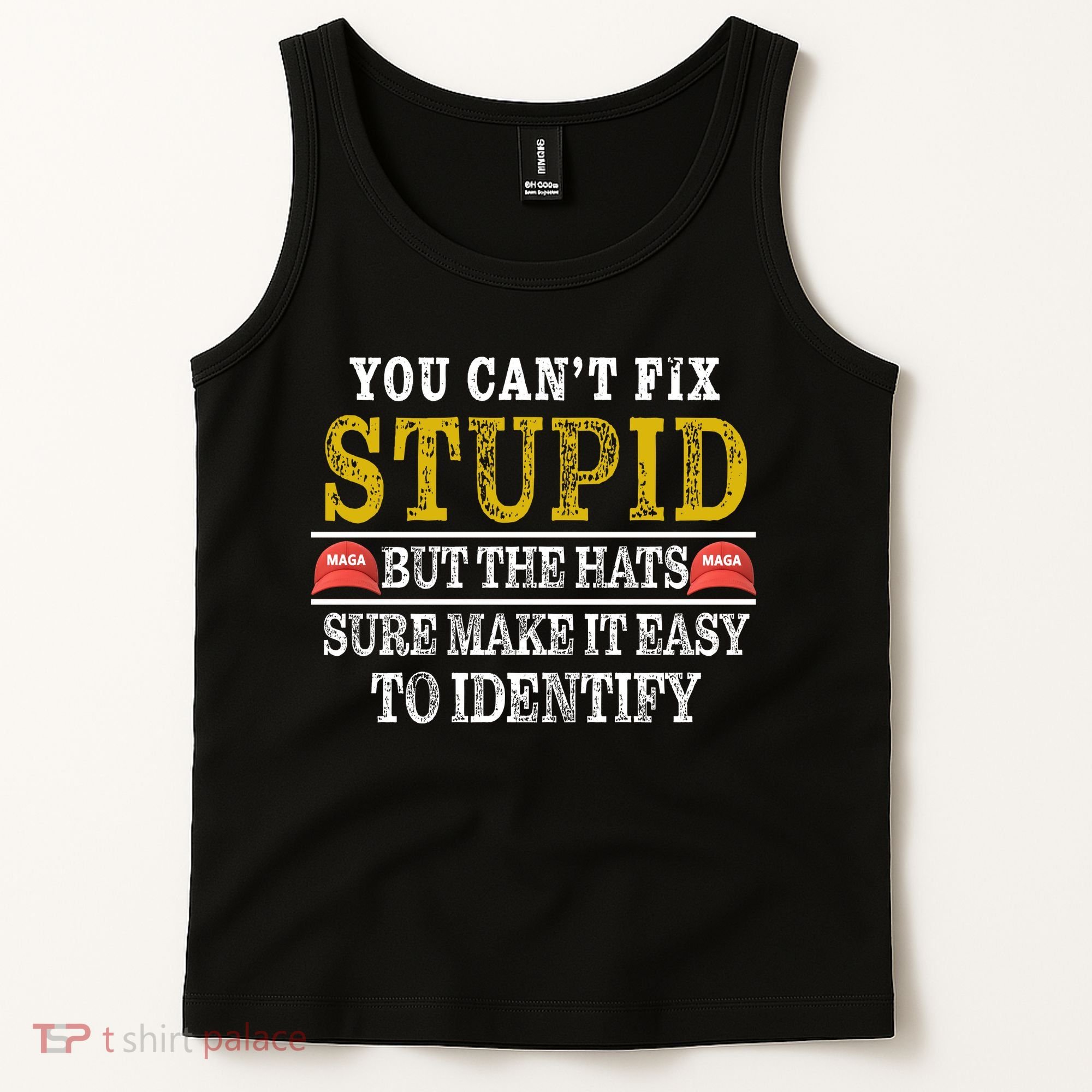 You Can't Fix Stupid But The Hats Sure Make It Easy To Identify Funny Tank Top